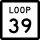 State Highway Loop 39 marker