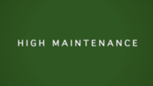 The words "High Maintenance" in plain white text on a green background