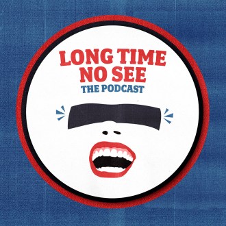 Blindfolded Comedians, Unfiltered Conversations: Long Time No See Podcast