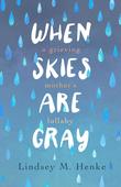 WHEN SKIES ARE GRAY