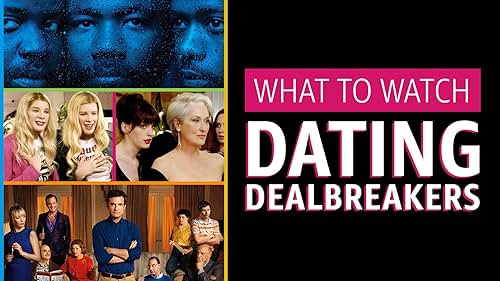 What to Watch: Dating Dealbreakers