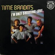 I'm Only Shooting Love by Time Bandits