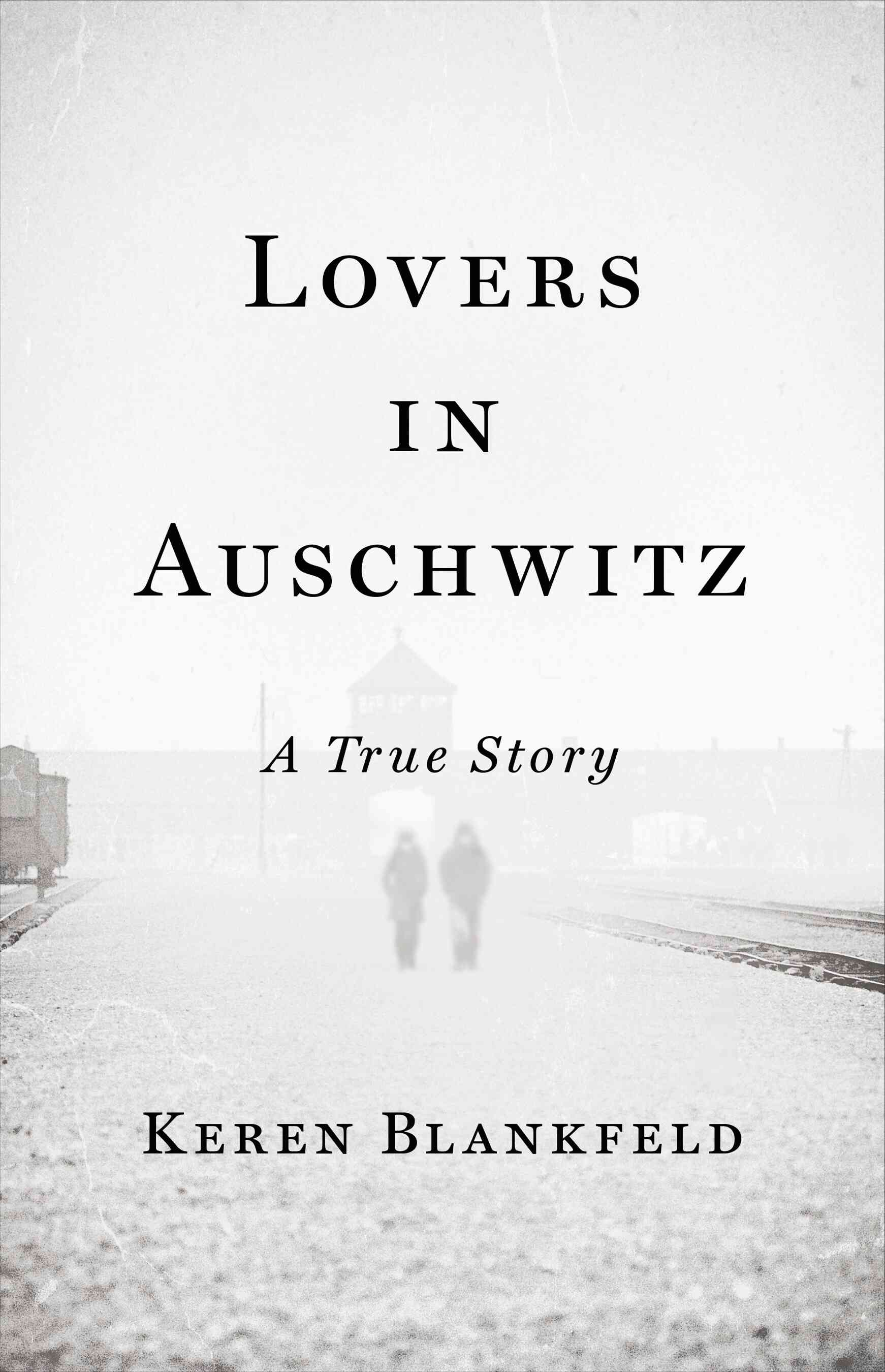Lovers in Auschwitz by Keren Blankfeld