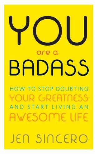 YOU ARE A BADASS by Jen Sincero