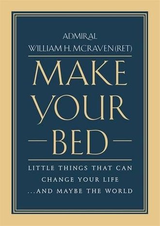 MAKE YOUR BED by William H. McRaven